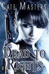 Dead to Rights - Cate Masters