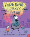 Hubble Bubble, Granny Trouble. - Tracey Corderoy, Joe Berger