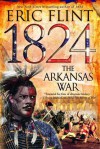 1824: The Arkansas War (The Trail of Glory) - Eric Flint