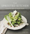 The Sprouted Kitchen: A Tastier Take on Whole Foods - Sara Forte, Hugh Forte