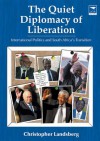 The Quiet Diplomacy of Liberation: International Politics and South Africa's Transition - Christopher Landsberg