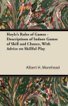 Hoyle's Rules of Games - Descriptions of Indoor Games of Skill and Chance, with Advice on Skillful Play - Albert Morehead