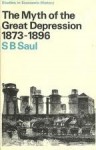 The Myth of the Great Depression, 1873-1896 - S.B. Saul