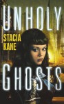 Unholy Ghosts - Stacia Kane