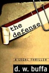 The Defense : A Legal Thriller - D.W. Buffa