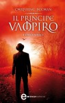 Il principe vampiro. L'oro nero (eNewton Narrativa) (Italian Edition) - Christine Feehan, C. Serretta