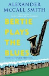 Bertie Plays the Blues: A 44 Scotland Street Novel - Alexander McCall Smith