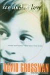 See Under: LOVE: A Novel - David Grossman, Betsy Rosenberg