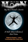 Life on the Moon: My Best Friends Secrets (A Multi Ethnic Collection of Short Fiction) - Pamela Laskin, Karen Clark