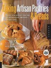 Baking Artisan Pastries & Breads: Sweet and Savory Baking for Breakfast, Brunch, and Beyond - Ciril Hitz