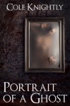 Portrait of a Ghost - Cole Knightly