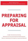 Preparing for Appraisal - What You Need to Know: Definitions, Best Practices, Benefits and Practical Solutions - James Smith