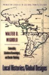 Local Histories/Global Designs: Coloniality, Subaltern Knowledges, and Border Thinking - Walter D. Mignolo