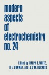 Modern Aspects of Electrochemistry 24 - Ralph E. White, Brian E. Conway, John O'M. Bockris