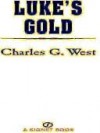 Luke's Gold - Charles G. West