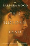 This Golden Land - Barbara Wood