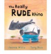 The Really Rude Rhino - Jeanne Willis, Tony Ross