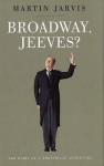 Broadway Jeeves?: The Diary of a Theatrical Adventure - Martin Jarvis