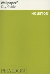 Wallpaper City Guide: Houston (Wallpaper City Guides) - Wallpaper Magazine, Wallpaper Magazine