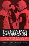 The New Face of Terriorism: Threats from Weapons of Mass Destruction - Nadine Gurr, Benjamin Cole