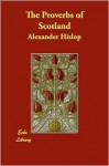 The Proverbs Of Scotland - Alexander Hislop