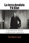 L'Avventura Della Traduzione Poetica: La Terra Desolata Di Ts Eliot - Erminia Passannanti