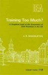 Training Too Much?: A Sceptical Look at the Economics of Skill Provision in the U. K. - J.R. Shackleton