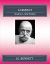 GURDJIEFF: Making a New World - J.G. Bennett, Ken Pledge, Glenda Morris