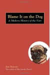 Blame It on the Dog: A Modern History of the Fart - Jim Dawson