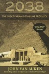 2038 The Great Pyramid Timeline Prophecy - John Van Auken