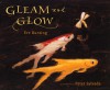 Gleam and Glow - Eve Bunting, Peter Sylvada