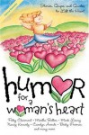 Humor for a Woman's Heart: Stories, Quips, and Quotes to Lift the Heart - Shari MacDonald