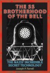 SS Brotherhood of the Bell: The Nazis' Incredible Secret Technology - Joseph P. Farrell