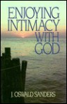 Enjoying Intimacy with God - J. Oswald Sanders