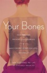 Your Bones: How You Can Prevent Osteoporosis & Have Strong Bones for Life Naturally - Lara Pizzorno, Jonathan V. Wright