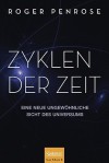 Zyklen der Zeit: Eine neue ungewöhnliche Sicht des Universums - Roger Penrose, Thomas Filk