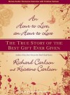 An Hour to Live, an Hour to Love: The True Story of the Best Gift Ever Given - Richard Carlson, Kristine Carlson, Dick Hill, Susie Breck