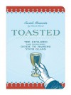 Knock Knock Toasted: The Civilized (and Uncivilized) Guide to Raising Your Glass - Knock Knock