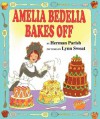 Amelia Bedelia Bakes Off - Herman Parish, Lynn Sweat