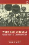 Work and Struggle: Voices from U.S. Labor Radicalism - Paul Le Blanc