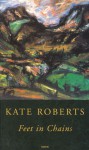 Feet in Chains - Kate Roberts