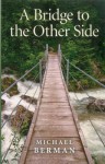 A Bridge to the Other Side - Michael Berman