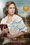 Look to the East (The Great War Book 1) - Maureen Lang