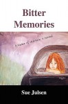 Bitter Memories: A Memoir of Heartache & Survival - Sue Julsen