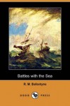 Battles with the Sea - R.M. Ballantyne