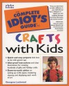 The Complete Idiot's Guide to Crafts With Kids - Georgene Lockwood