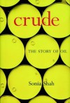 Crude: The Story of Oil - Sonia Shah