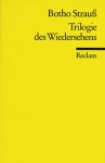 Trilogie des Wiedersehens - Botho Strauß