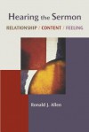 Hearing the Sermon: Relationship, Content, Feeling - Ronald J. Allen