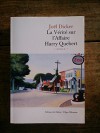 La vérité sur l'Affaire Harry Quebert - Prix Goncourt des lycéens 2012 et Grand Prix du Roman de l'Académie française 2012 - Joël Dicker